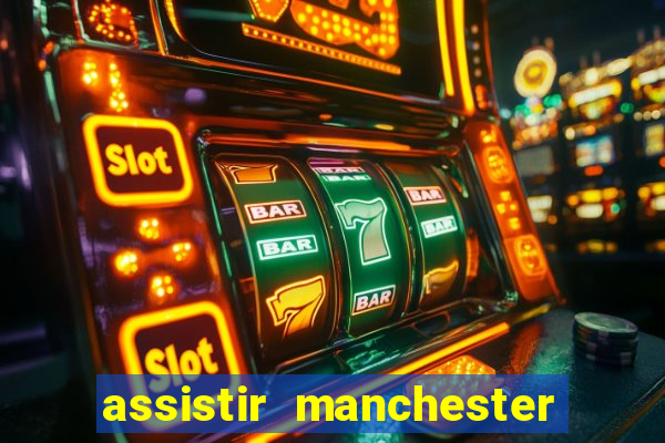 assistir manchester city futemax